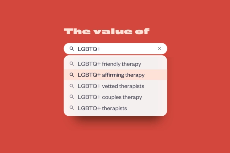 "The value of" is written above a search bar into which someone is typing "LGBTQ+ affirming therapy"