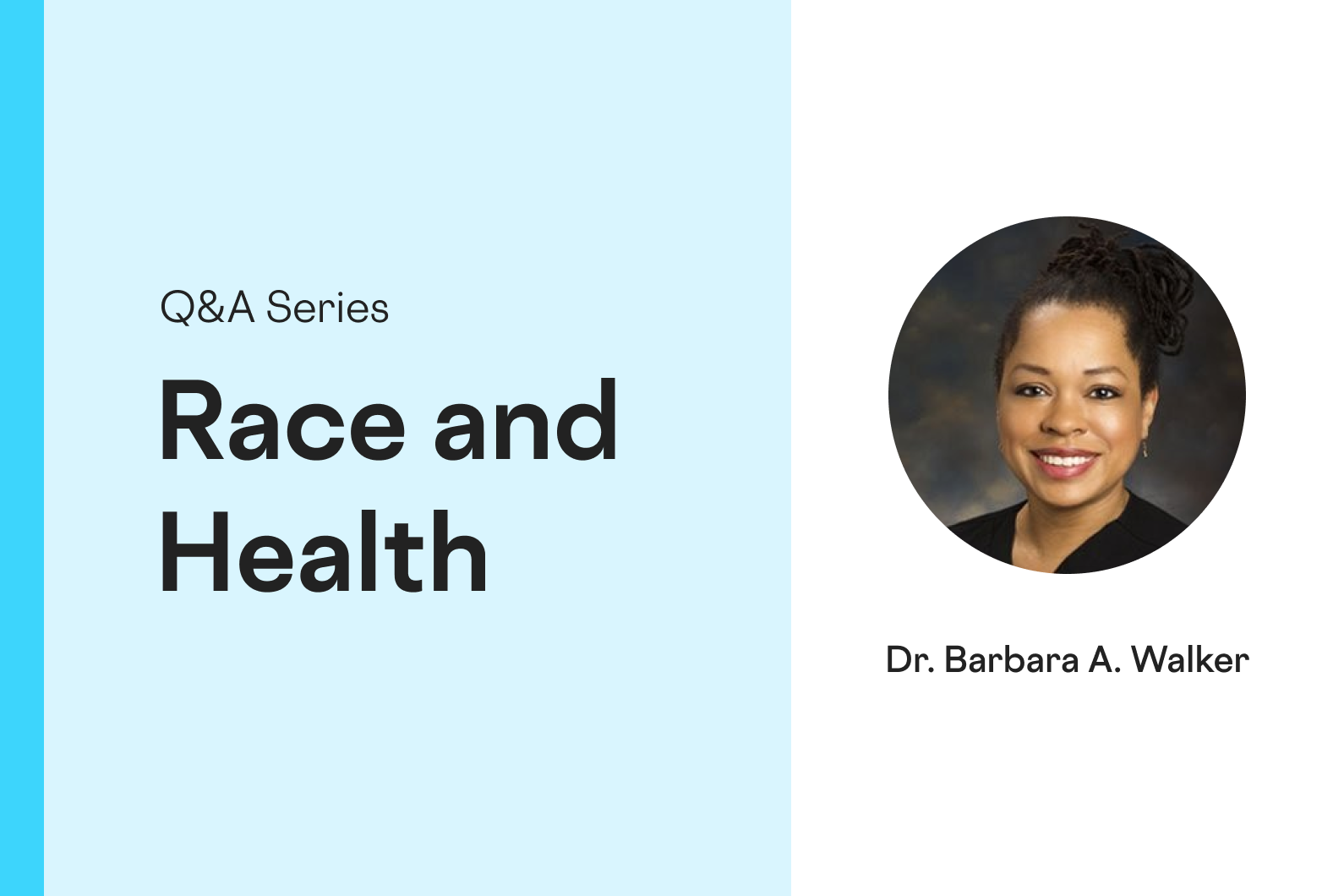Race and Health A Conversation with Dr. Barbara A. Walker Included