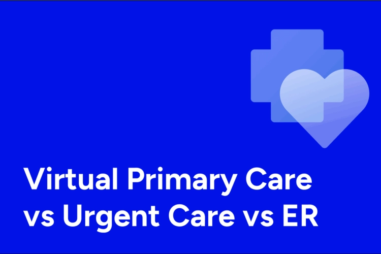 Virtual Primary Care vs Urgent Care vs ER